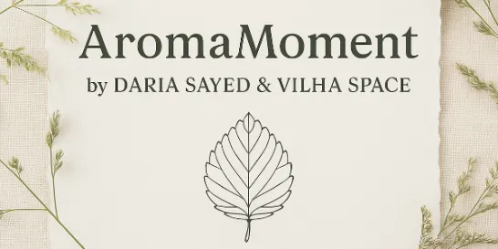 AromaMoment by DARIA SAYED & VILHA SPACE